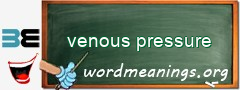 WordMeaning blackboard for venous pressure